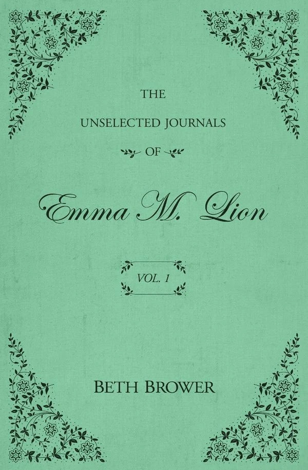 Unselected Journals of Emma M. Lion: Vol. 1