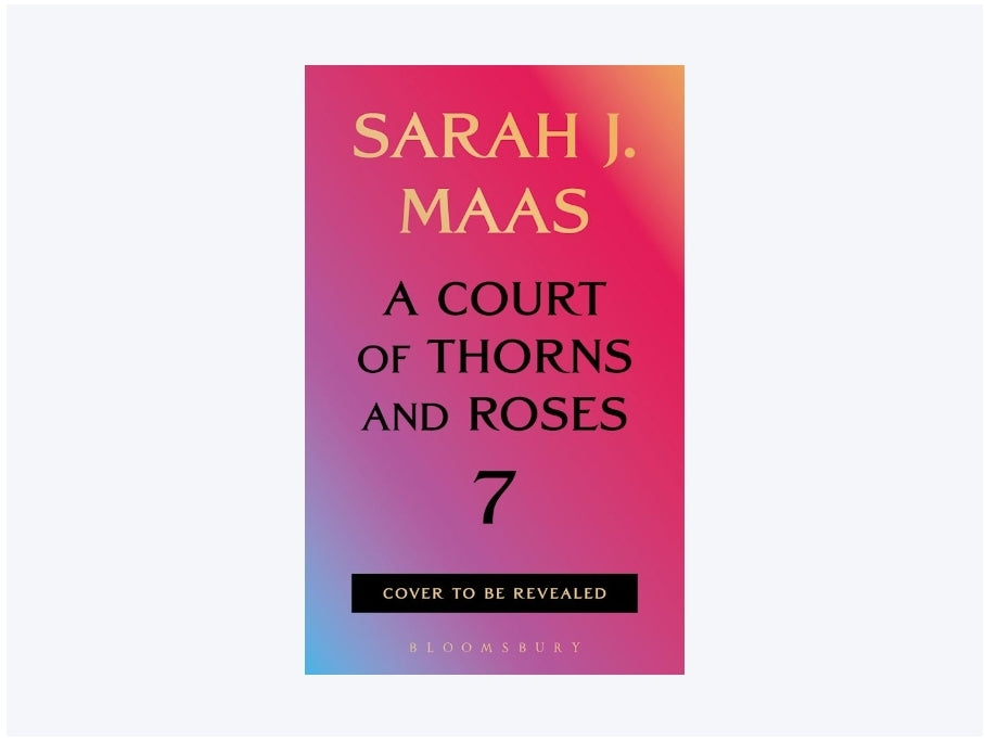 A court of thorns and roses 7 [pre order]